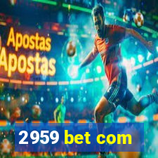 2959 bet com