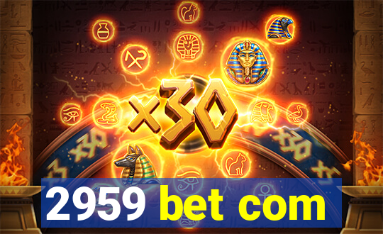 2959 bet com