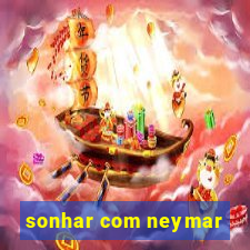 sonhar com neymar