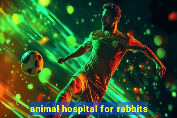 animal hospital for rabbits