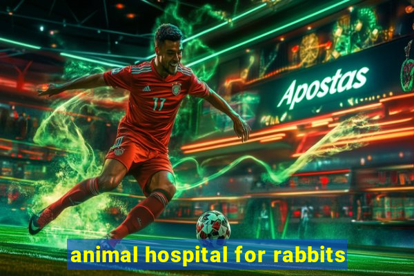 animal hospital for rabbits