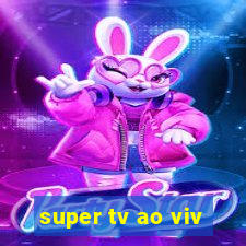 super tv ao viv