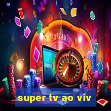 super tv ao viv