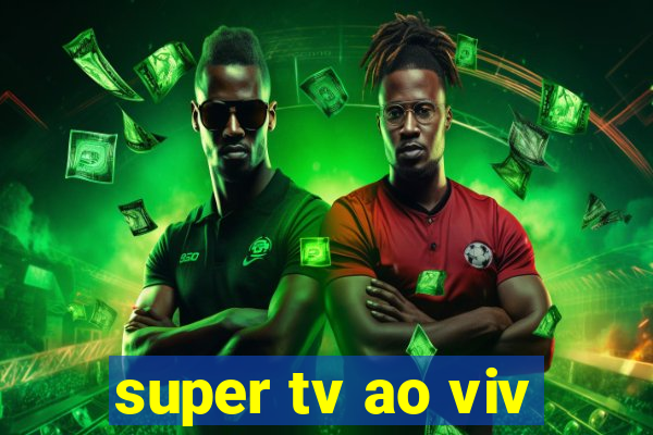 super tv ao viv