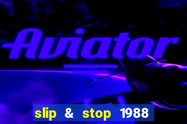 slip & stop 1988 bingo tarte!!!