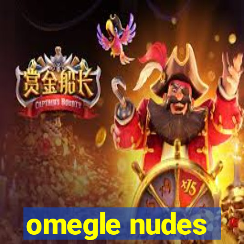 omegle nudes