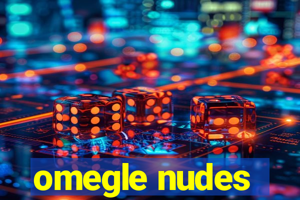 omegle nudes