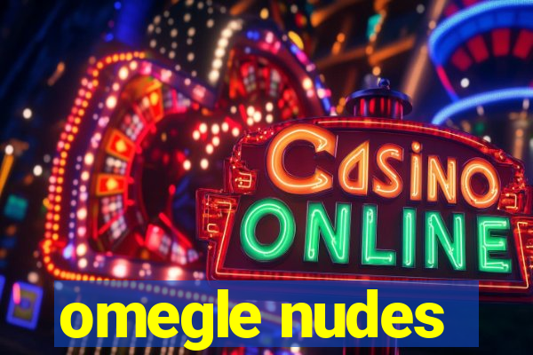 omegle nudes