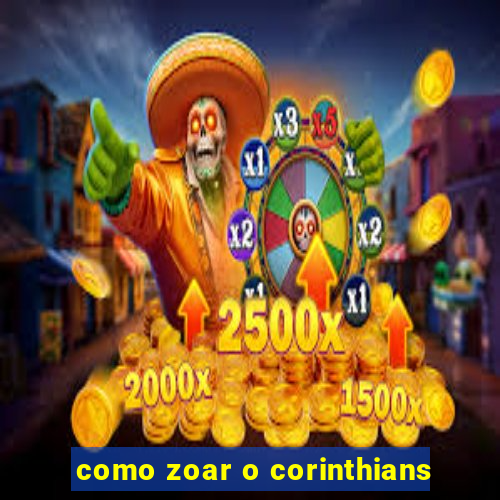 como zoar o corinthians