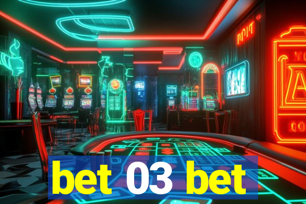 bet 03 bet