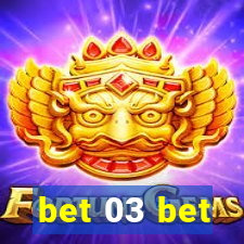 bet 03 bet