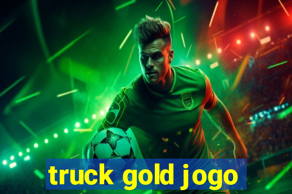 truck gold jogo