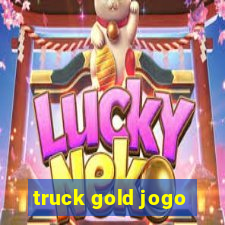 truck gold jogo