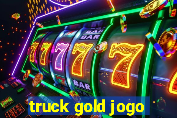 truck gold jogo