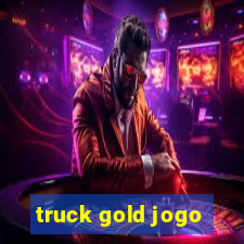 truck gold jogo