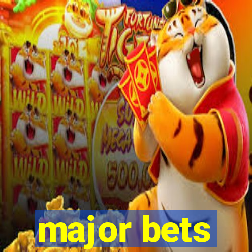 major bets