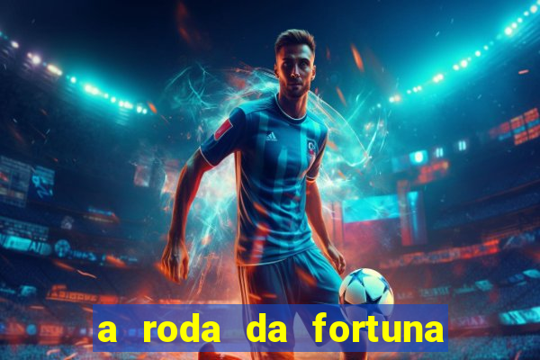 a roda da fortuna o que ele sente por mim