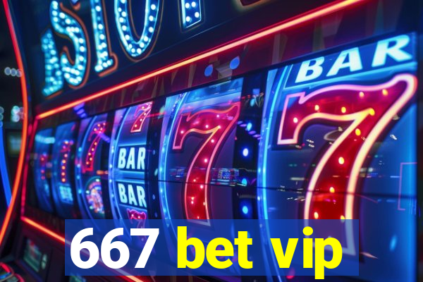 667 bet vip