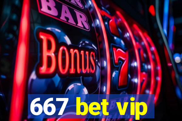 667 bet vip