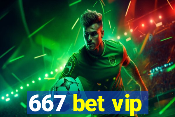 667 bet vip