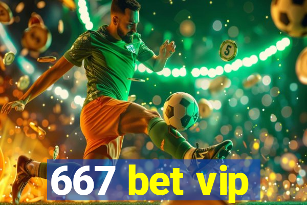 667 bet vip