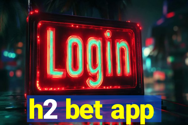 h2 bet app