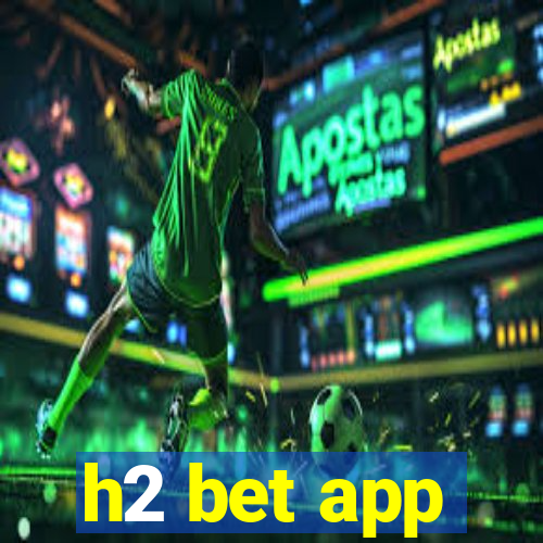 h2 bet app