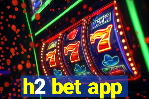 h2 bet app