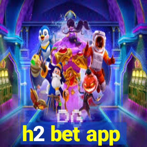 h2 bet app