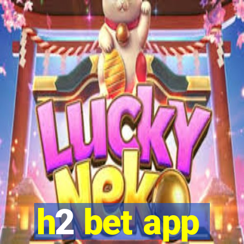 h2 bet app