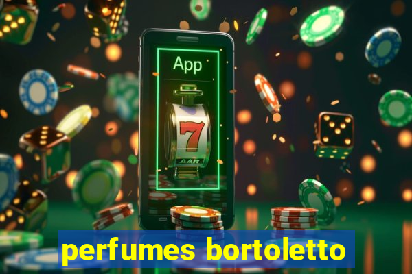 perfumes bortoletto