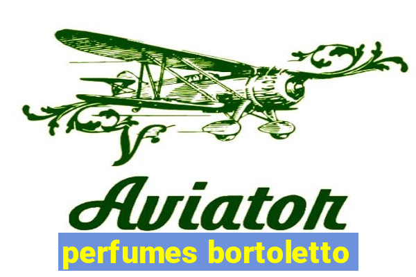 perfumes bortoletto