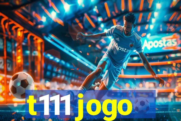 t111 jogo