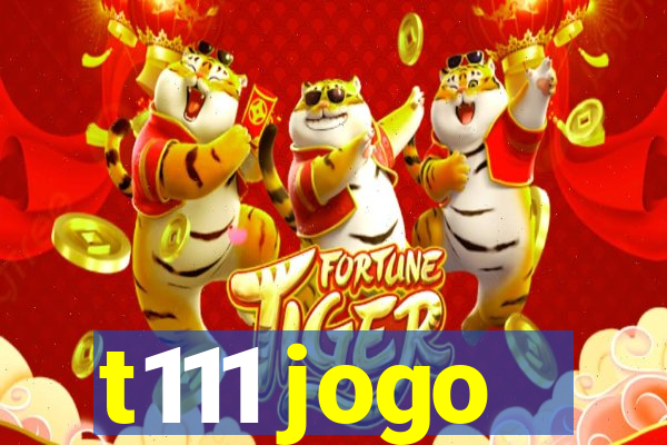 t111 jogo