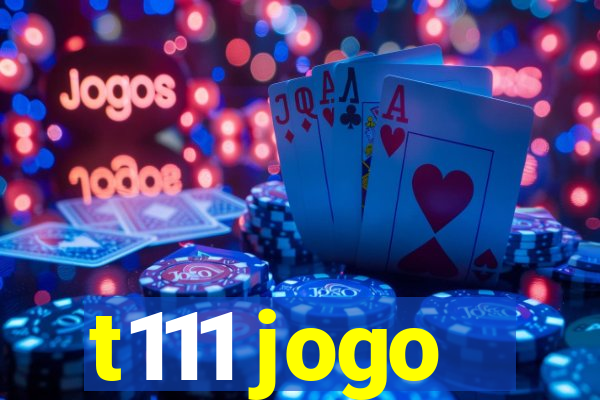 t111 jogo