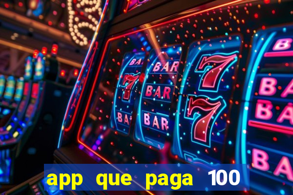 app que paga 100 reais por dia