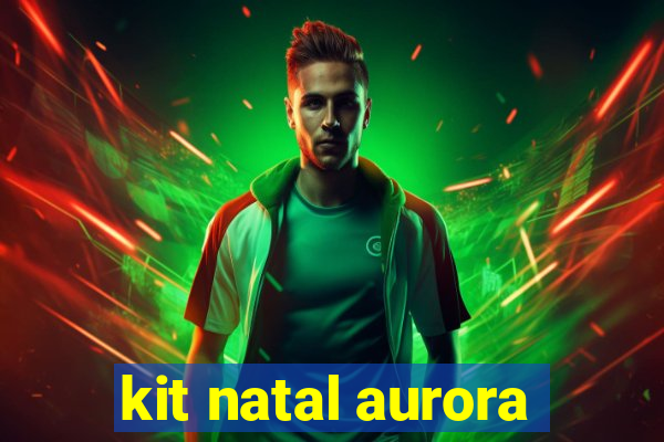 kit natal aurora