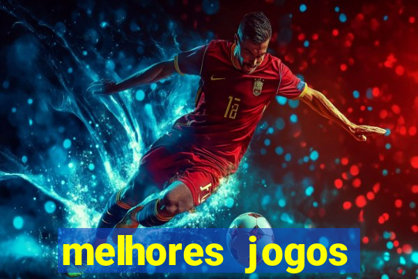 melhores jogos estrela bet