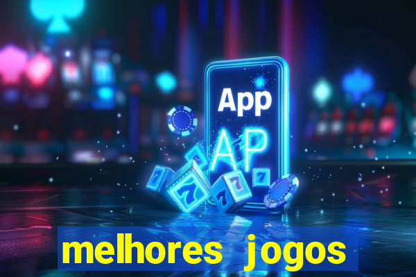 melhores jogos estrela bet