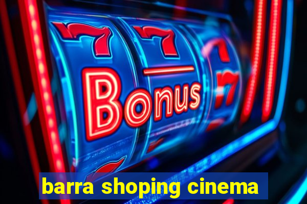 barra shoping cinema