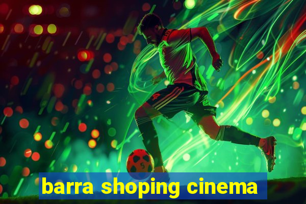 barra shoping cinema