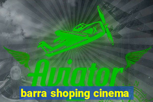 barra shoping cinema