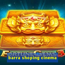 barra shoping cinema