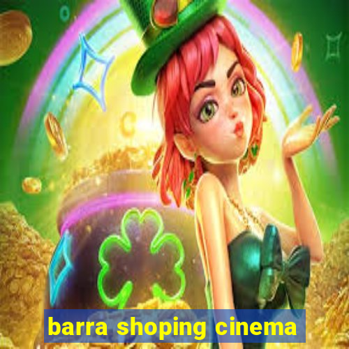 barra shoping cinema