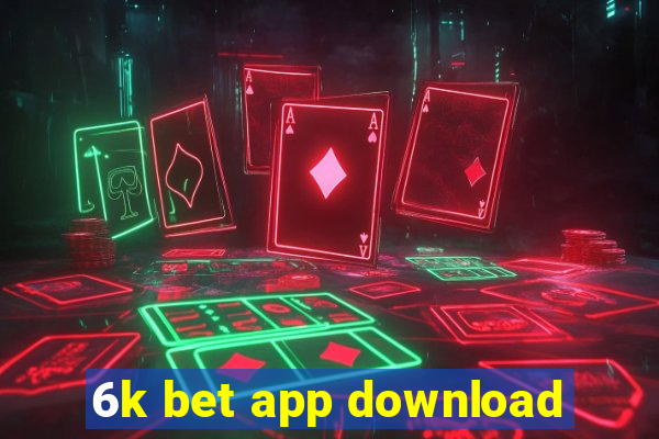 6k bet app download