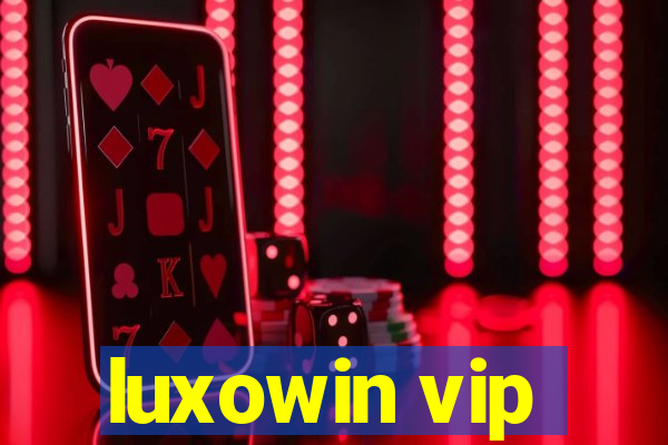 luxowin vip