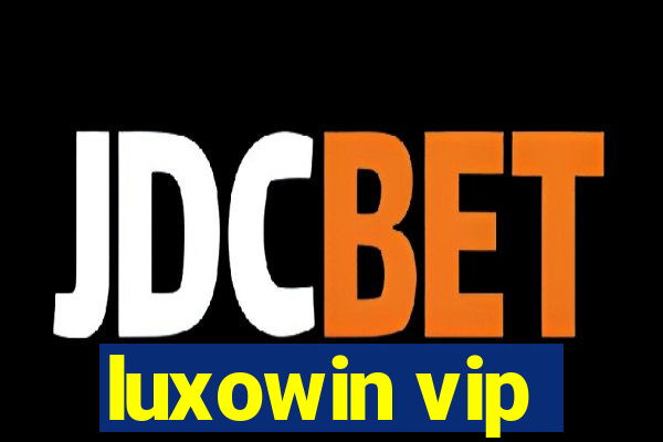 luxowin vip