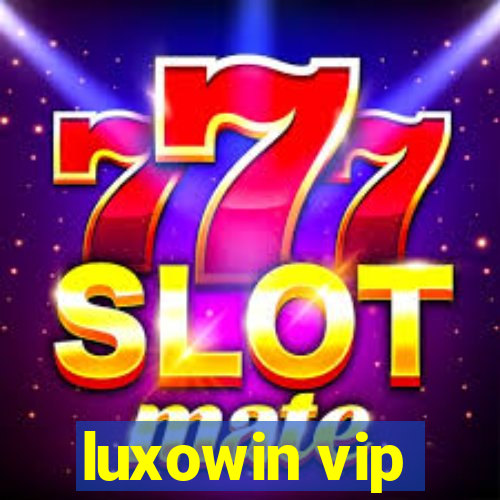 luxowin vip