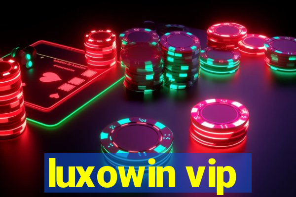 luxowin vip