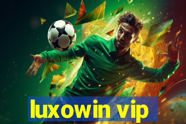 luxowin vip